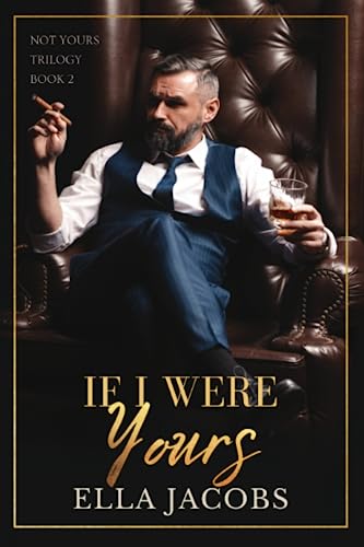 If I Were Yours: Why Choose age gap romance (Not Yours Trilogy, Band 2)