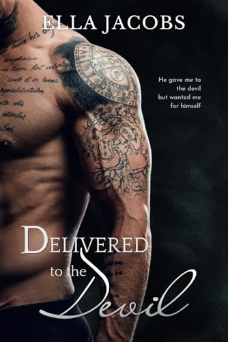 Delivered to the Devil: angsty dark romance