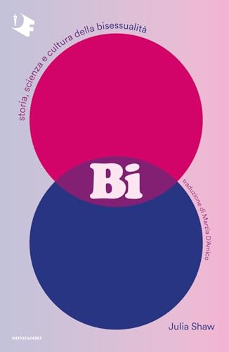 Bi. Storia, scienza e cultura della bisessualità (Oscar fantastica)