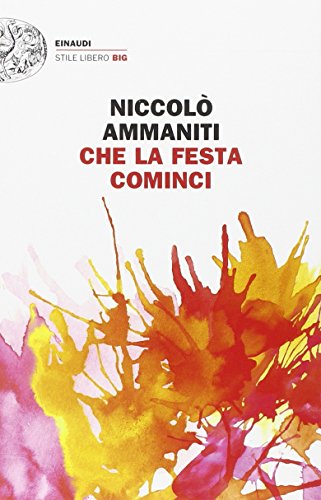 Che la festa cominci (Einaudi. Stile libero big)