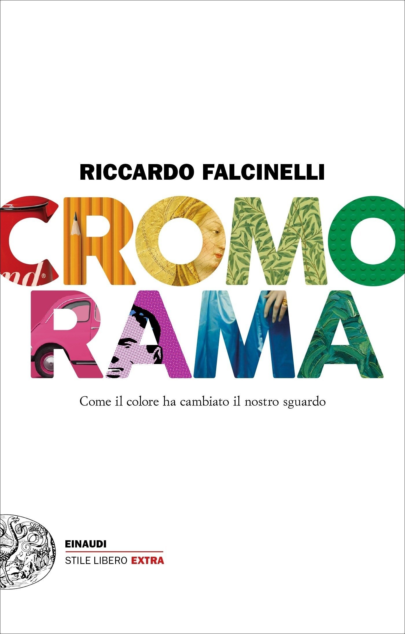 Cromorama. Come il colore ha cambiato il nostro sguardo (Einaudi. Stile libero extra)