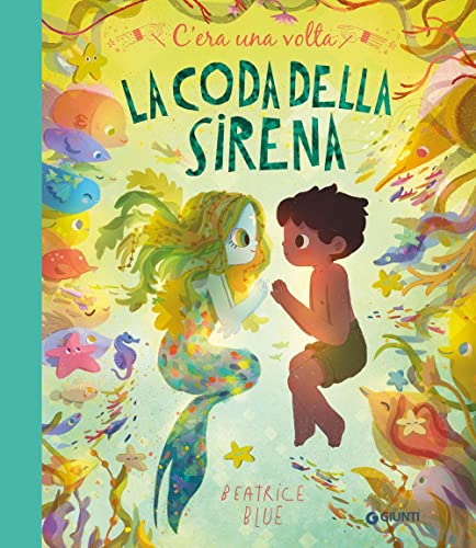 C'era una volta la coda della sirena. Ediz. a colori (Albi illustrati)