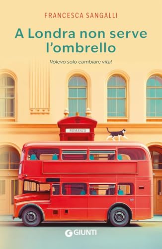 A Londra non serve l'ombrello. Volevo solo cambiare vita!