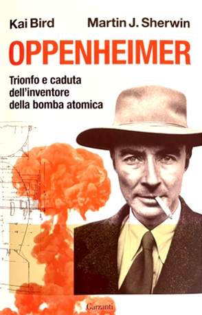 Oppenheimer. Trionfo e caduta dell'inventore della bomba atomica (Saggi)