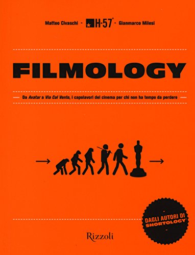 Filmology. Da «Avatar» a «Via col vento» i capolavori del cinema per chi non ha tempo da perdere (Di tutto di più)