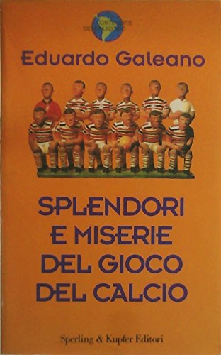 Splendori e miserie del gioco del calcio (Continente desaparecido)