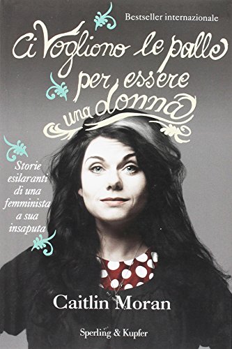 Ci vogliono le palle per essere una donna