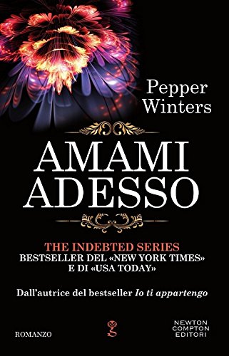 Amami adesso. The indebted series (Anagramma, Band 575)