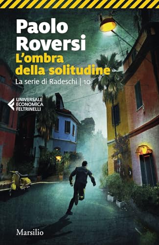 L'ombra della solitudine. La serie di Radeschi (Vol. 10) (Universale economica Feltrinelli)