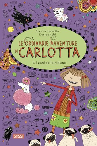 E i cani se la ridono. Le (stra)ordinarie (dis)avventure di Carlotta (Vol. 14) (Sassi junior)