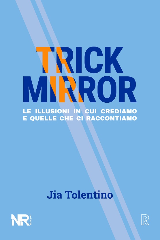 Trick Mirror: Le illusioni in cui crediamo e quelle che ci raccontiamo (Real(ize))