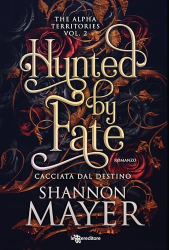 Hunted by fate. Cacciata dal destino. The alpha territories (Vol. 2) (Narrativa)