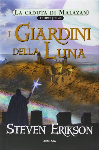 I giardini della luna. La caduta di Malazan