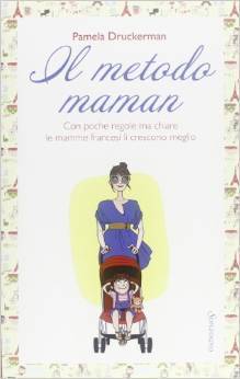 Il metodo maman, Con poche regole ma chiare le mamme francesi li crescono meglio (Italienisch) Taschenbuch – 1 Januar 2013