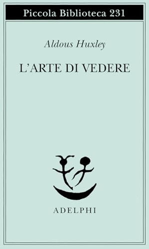 L'arte di vedere (Piccola biblioteca Adelphi)
