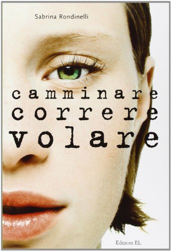 Camminare correre volare (Narrativa)