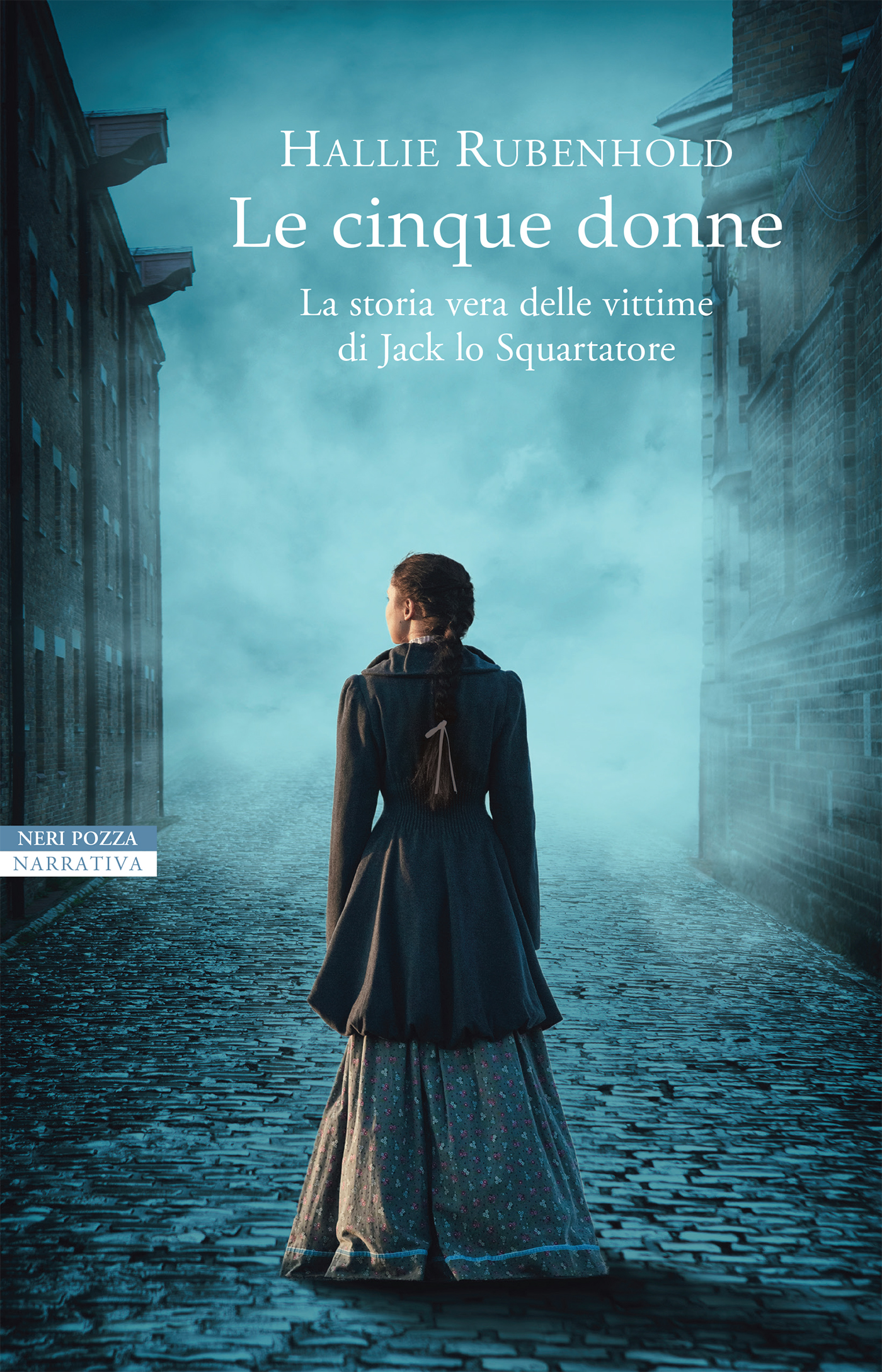 Le cinque donne.La storia vera delle vittime di Jack lo Squartatore