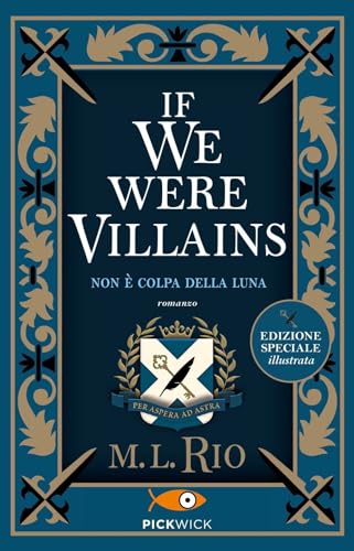 If we were villains. Non è colpa della luna. Ediz. illustrata (Pickwick)