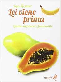 Lei viene prima. Guida al piacere femminile