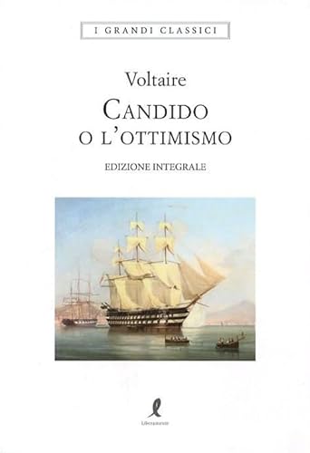 Candido o l'ottimismo-Trattato sulla tolleranza. Ediz. integrale (I grandi classici)