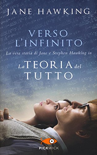 Verso l'infinito. La vera storia di Jane e Stephen Hawking in «La teoria del tutto» (Pickwick)