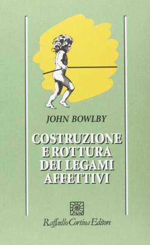 Costruzione e rottura dei legami affettivi