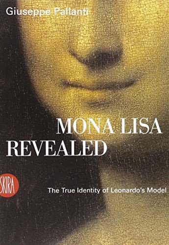 Mona Lisa Revealed: The True Identity of Leonardo's Model: The Real Identity of Mona Lisa (Art stories)