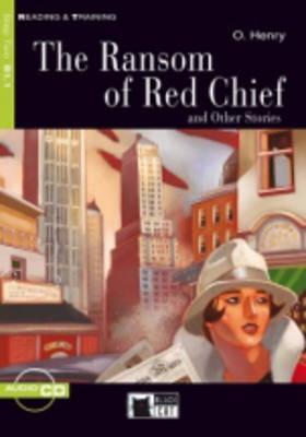 The Ransom of Red Chief: And Other Stories [With CD]: The Ransom of Red Chief and Other Stories + audio CD (Reading and training)
