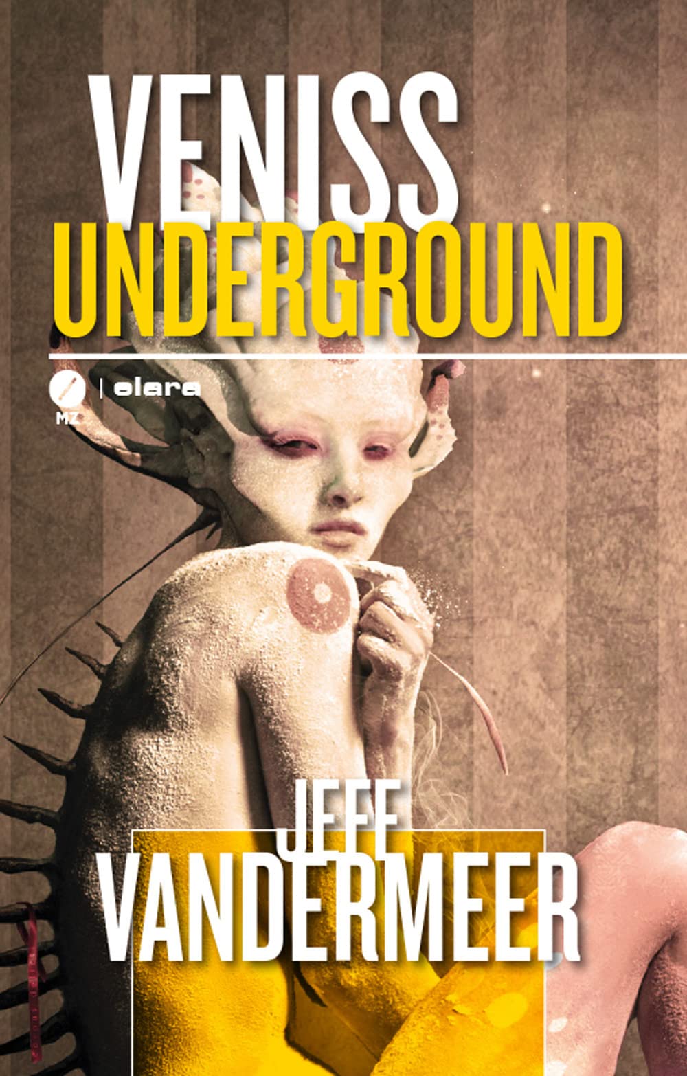Veniss underground. Un romanzo e quattro racconti (Elara)