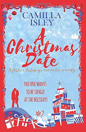 A Christmas Date: A Festive Holidays Romantic Comedy (First Comes Love, Band 3)