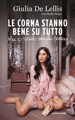 De Lellis Giulia / Stella Pulpo - Le Corna Stanno Bene Su Tutto. Ma Io Stavo Meglio Senza! (1 BOOKS)