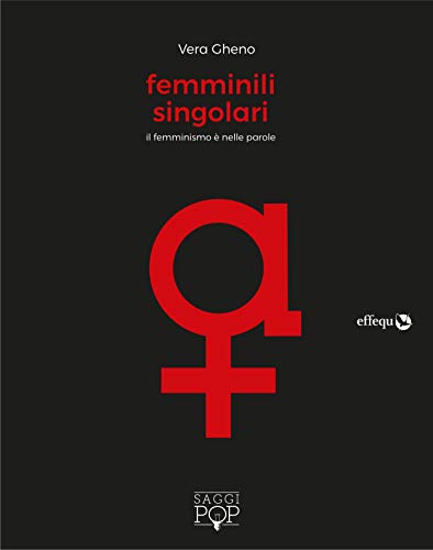 "FEMMINILI SINGOLARI. IL FEMMINISMO ? NEL"