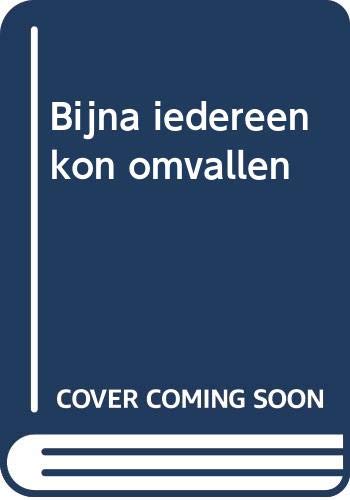 Bijna iedereen kon omvallen