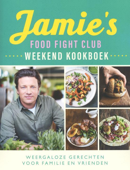 Jamie's food fight club: weekend kookboek : weergaloze gerechten voor familie en vrienden