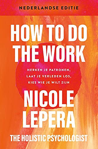 How to do the work: herken je patronen, laat je verleden los, kies wie je wilt zijn
