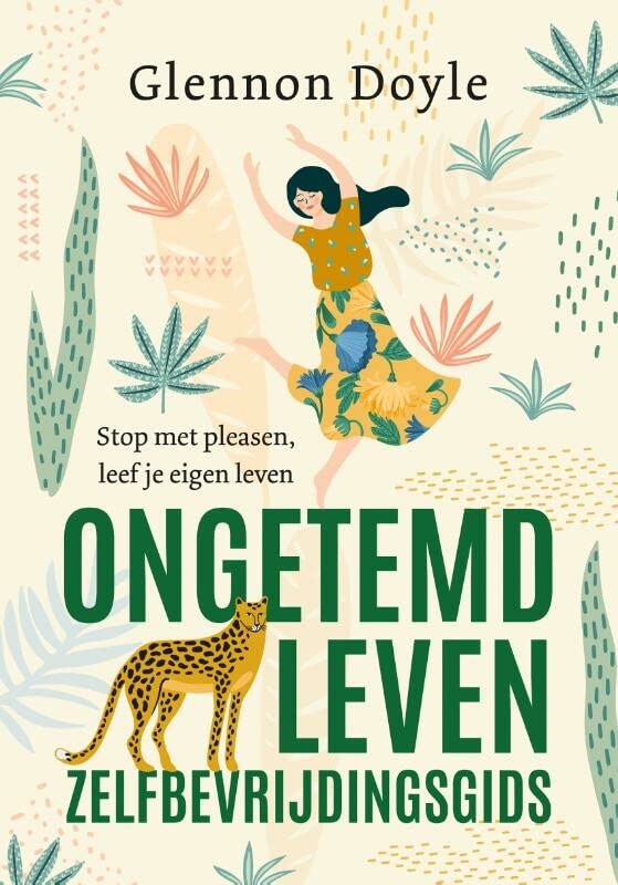 Ongetemd leven zelfbevrijdingsgids: stop met pleasen, leef je eigen leven