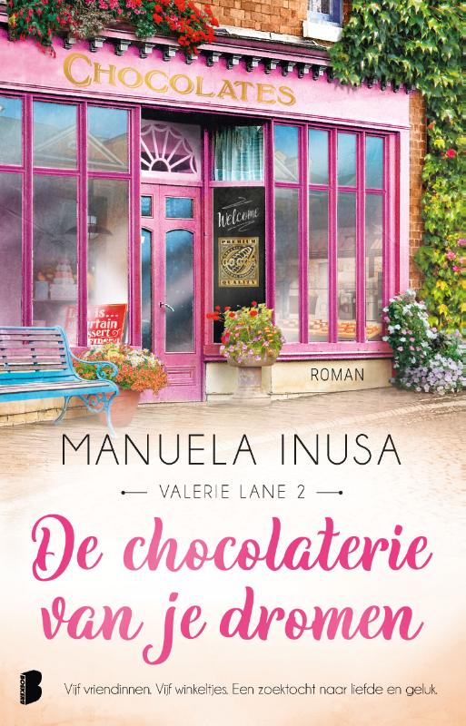De chocolaterie van je dromen: Vijf vriendinnen. Vijf winkeltjes. Een zoektocht naar liefde en geluk. (Valerie Lane, 2)