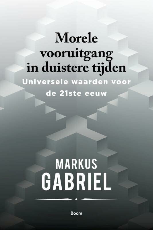 Morele vooruitgang in duistere tijden: universele waarden voor de 21ste eeuw