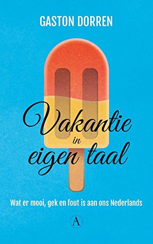 Vakantie in eigen taal: wat er mooi, gek en fout is aan ons Nederlands