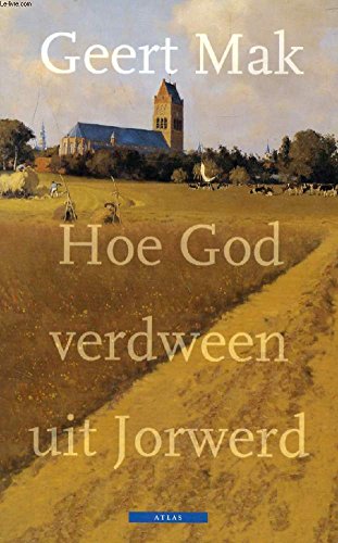 Hoe God verdween uit Jorwerd: een Nederlands dorp in de twintigste eeuw