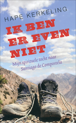 Ik ben er even niet: mijn spirituele tocht naar Santiago de Compostela