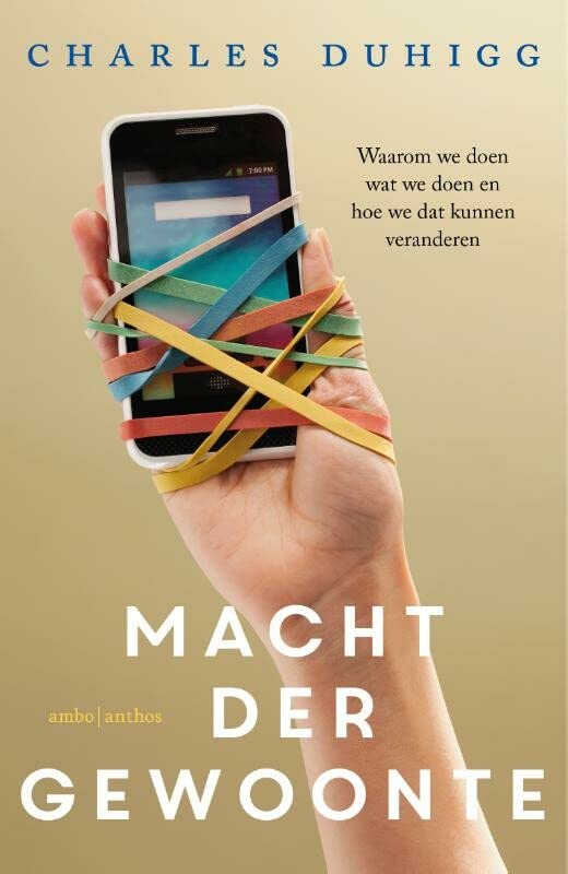 Macht der gewoonte: waarom we doen wat we doen en hoe we dat kunnen veranderen
