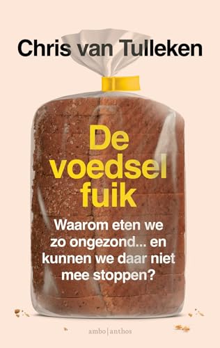 De voedselfuik: waarom eten we zo ongezond... en kunnen we daar niet mee stoppen?