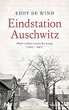 Eindstation Auschwitz: mijn verhaal vanuit het kamp (1943-1945)