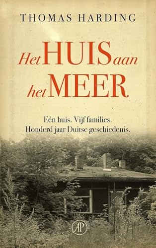 Het huis aan het meer: Eén huis. Vijf families. Honderd jaar Duitse geschiedenis: een verhaal over Duitsland