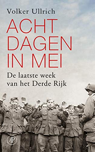 Acht dagen in mei: de laatste week van het Derde Rijk (Het Getij)
