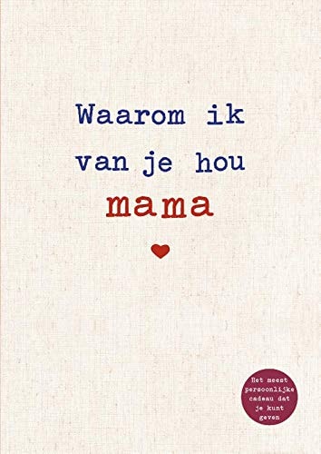 Waarom ik van je hou mama: De mooiste liefdesverklaring om in te vullen en weg te geven