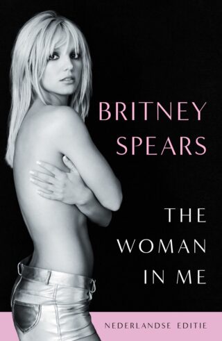 The woman in me: de officiële autobiografie van Britney Spears