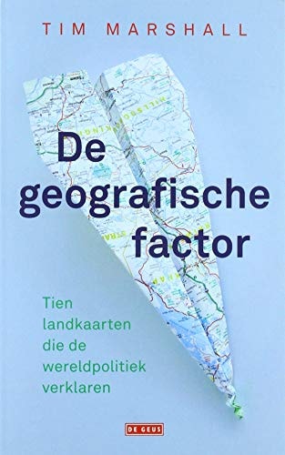 De geografische factor: tien landkaarten die de wereldpolitiek verklaren