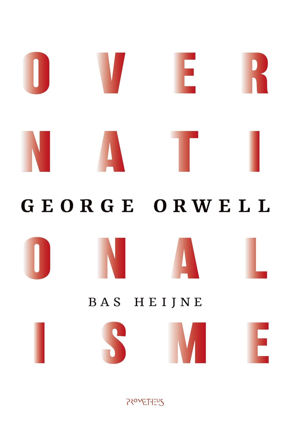 Over nationalisme: Met een essay van Bas Heijne